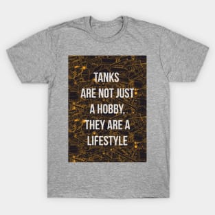 Tanks are not just a hobby, they are a lifestyle T-Shirt